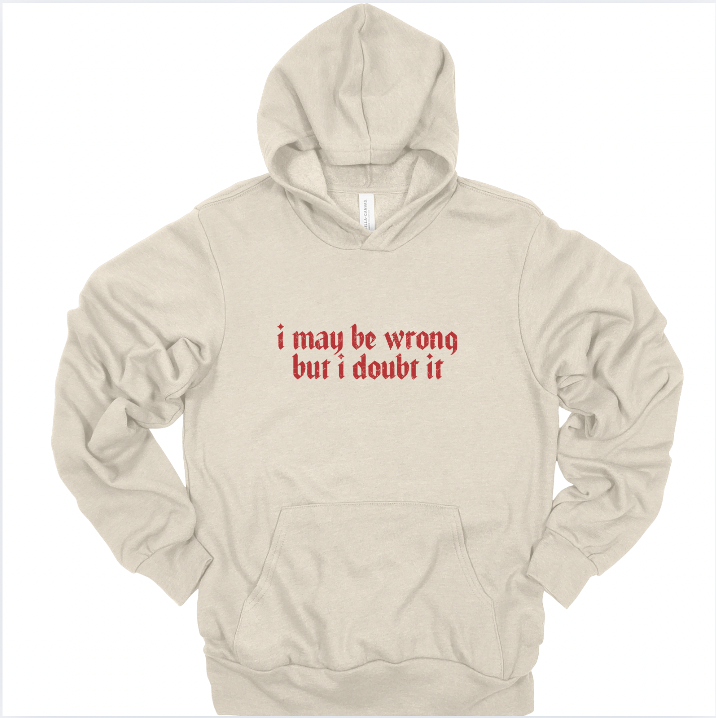 I May Be Wrong But I Doubt It Unisex Hoodie