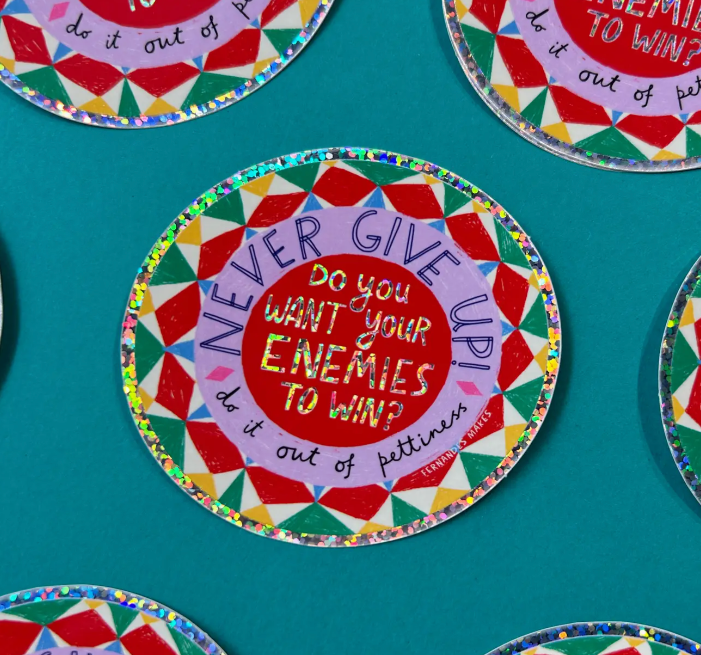 Never Give Up! Do You Want Your Enemies To Win? Do It Out Of Pettiness Glitter Sticker