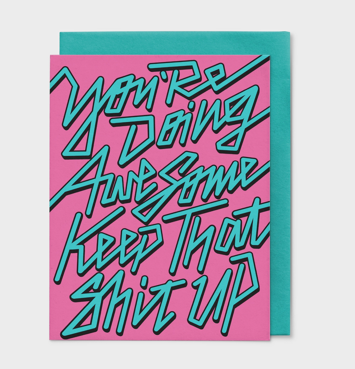 You're Doing Awesome Keep That Shit Up Card
