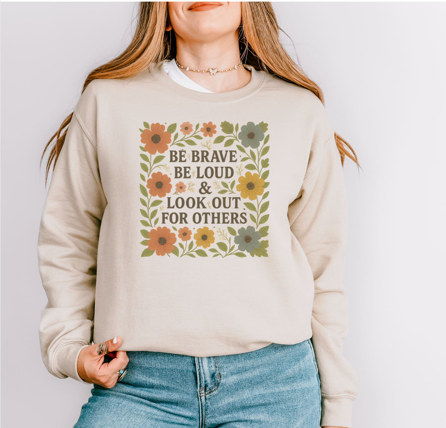 Be Brave Be Loud & Look Out For Others Unisex Sweatshirt