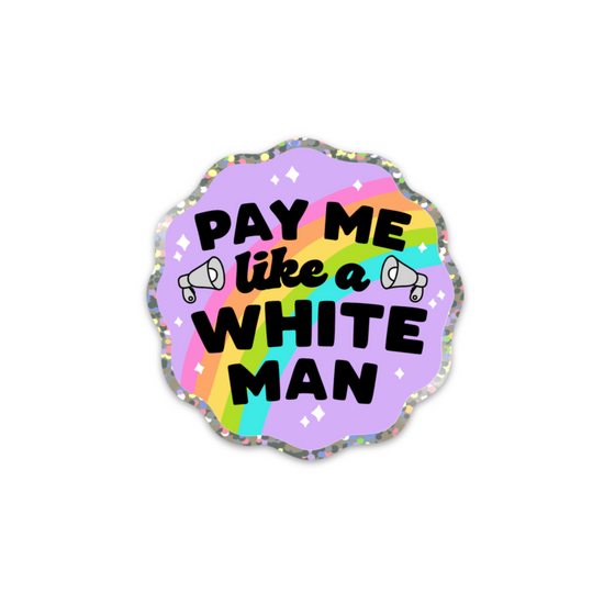 Pay Me Like A White Man Glitter Sticker