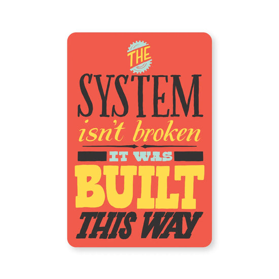The System Isn't Broken Sticker