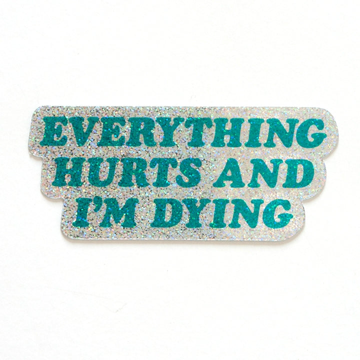 Everything Hurts Glitter Sticker