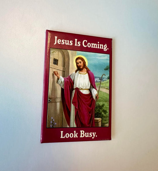 Jesus Is Coming Look Busy Magnet