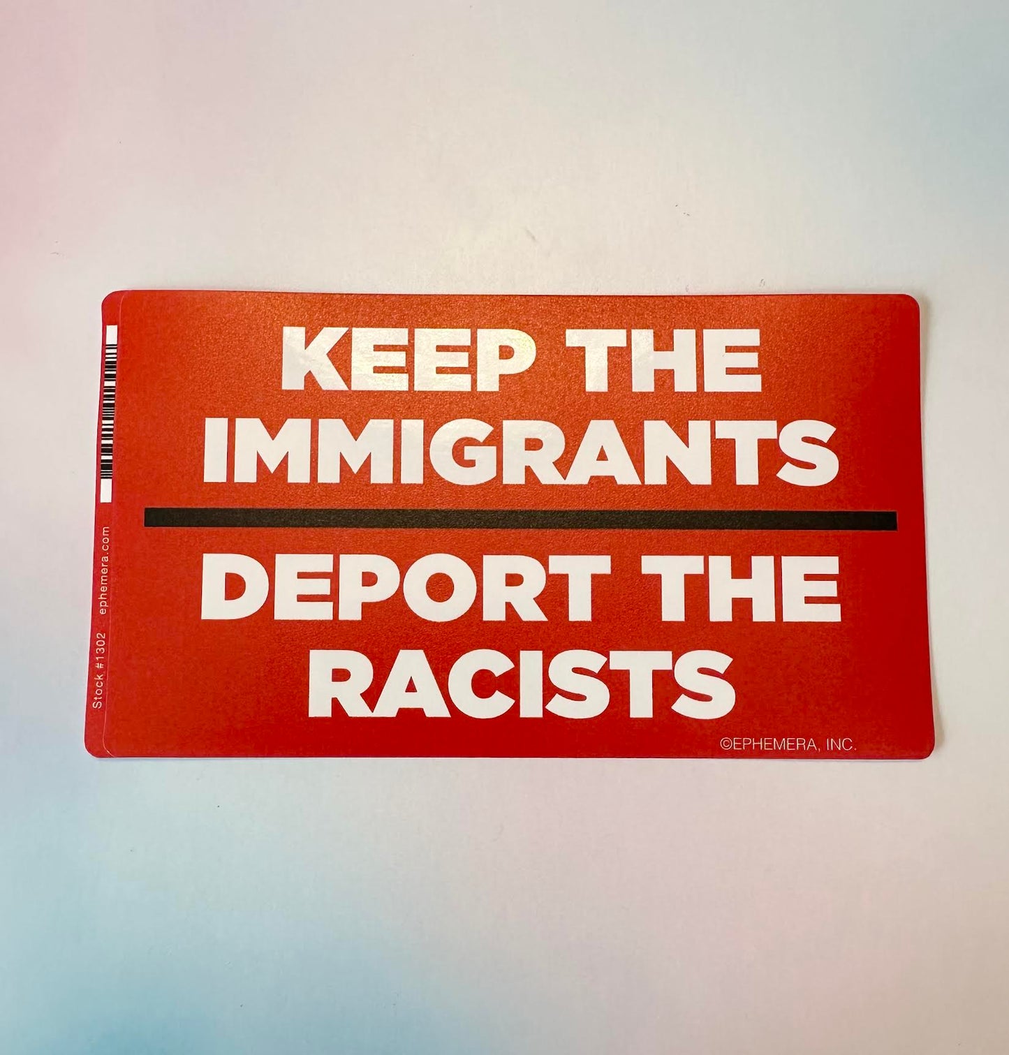 Keep The Immigrants Deport The Racists Sticker