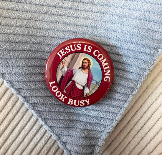 Jesus Is Coming Look Busy Button