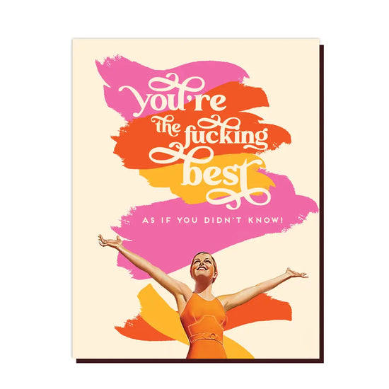 You're The Fucking Best Card