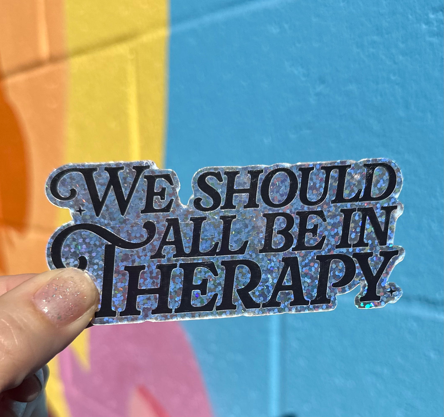 We All Should Be In Therapy Glitter Sticker