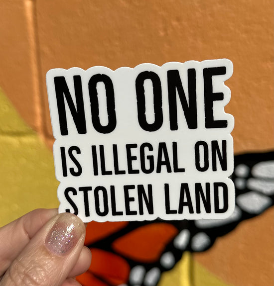No One Is Illegal On Stolen Land Sticker