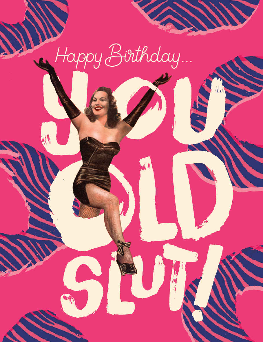 Happy Birthday... You Old Slut! Card