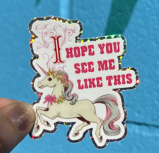 I Hope You See Me Like This Glitter Sticker