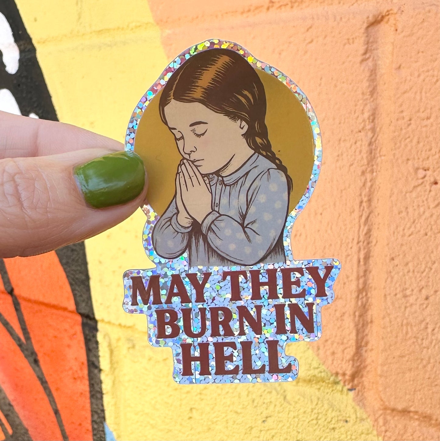 May They Burn In Hell Glitter Sticker