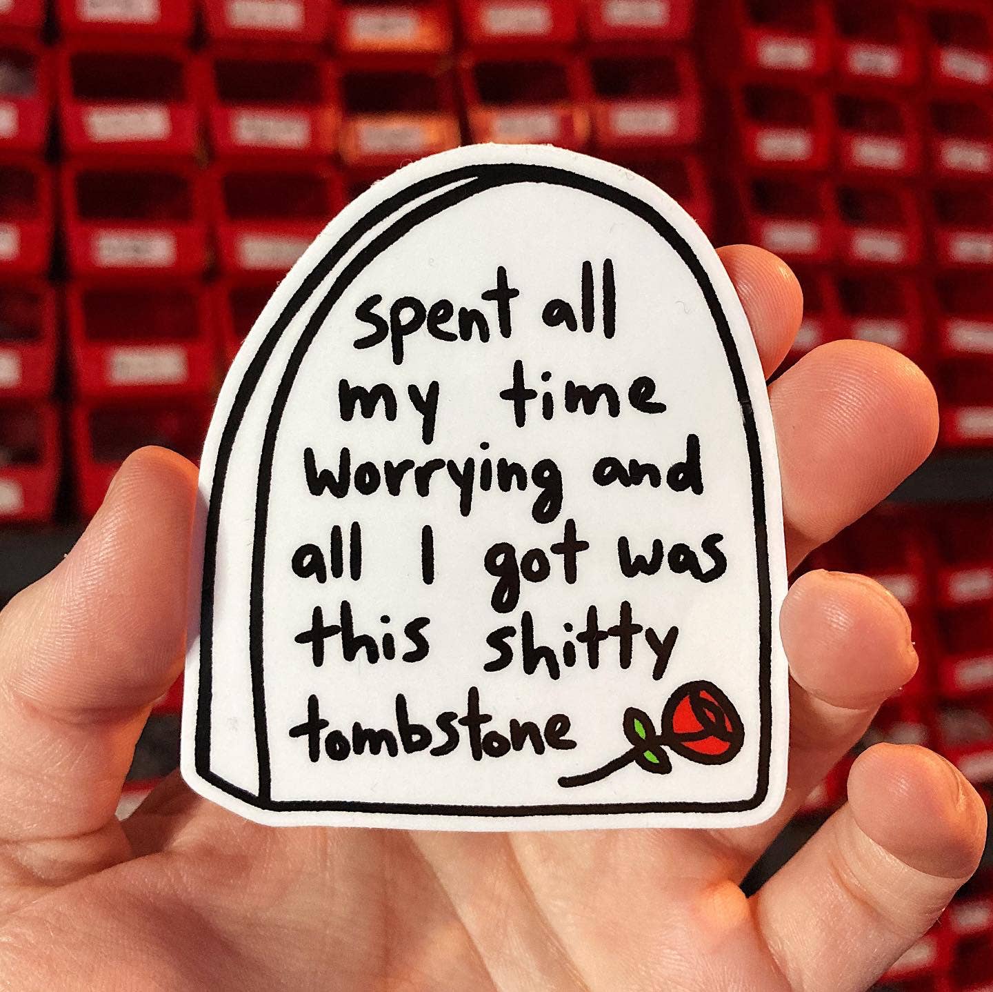Spent All My Time Worrying And All I Got Was This Shitty Tombstone Sticker