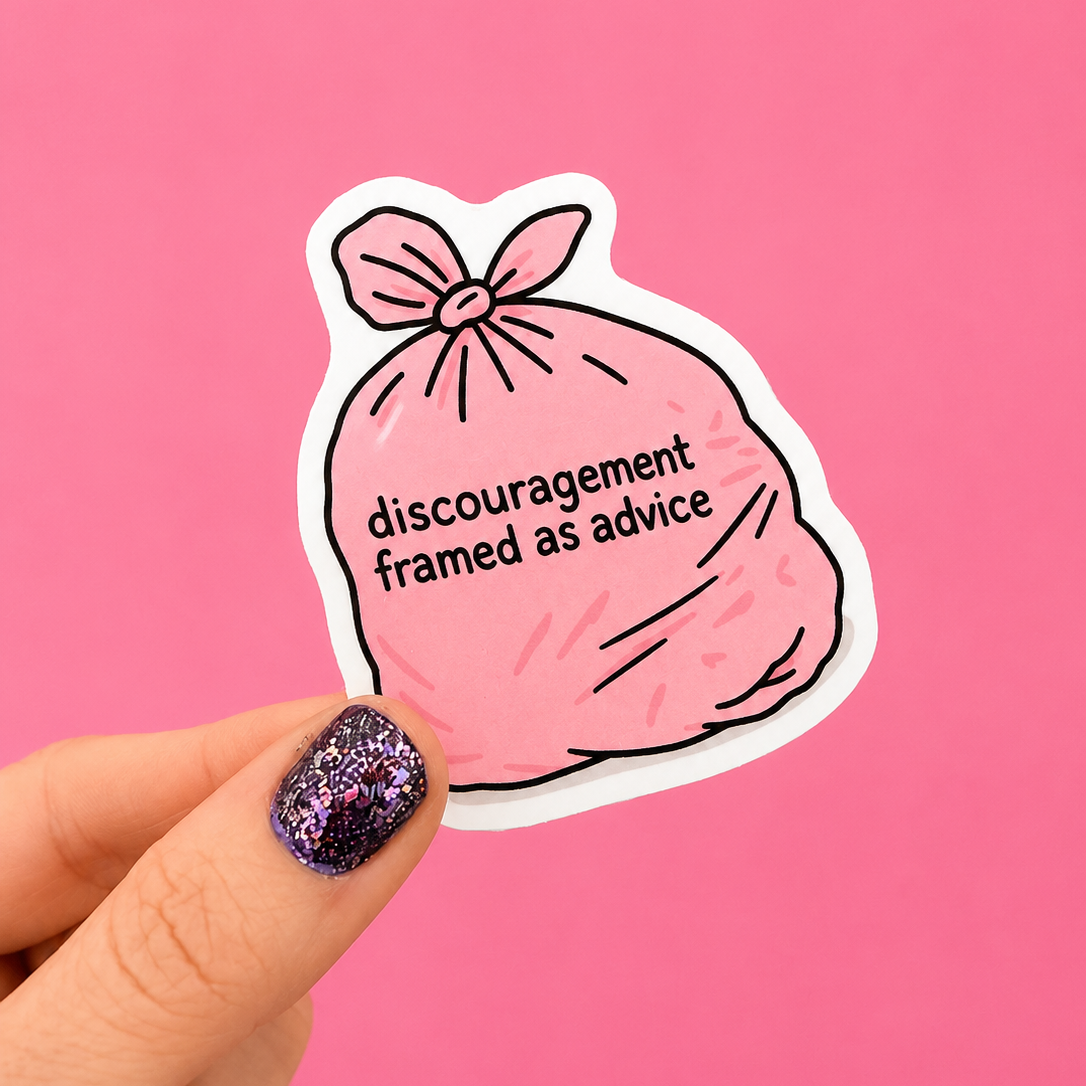 Discouragement Framed As Advice Sticker