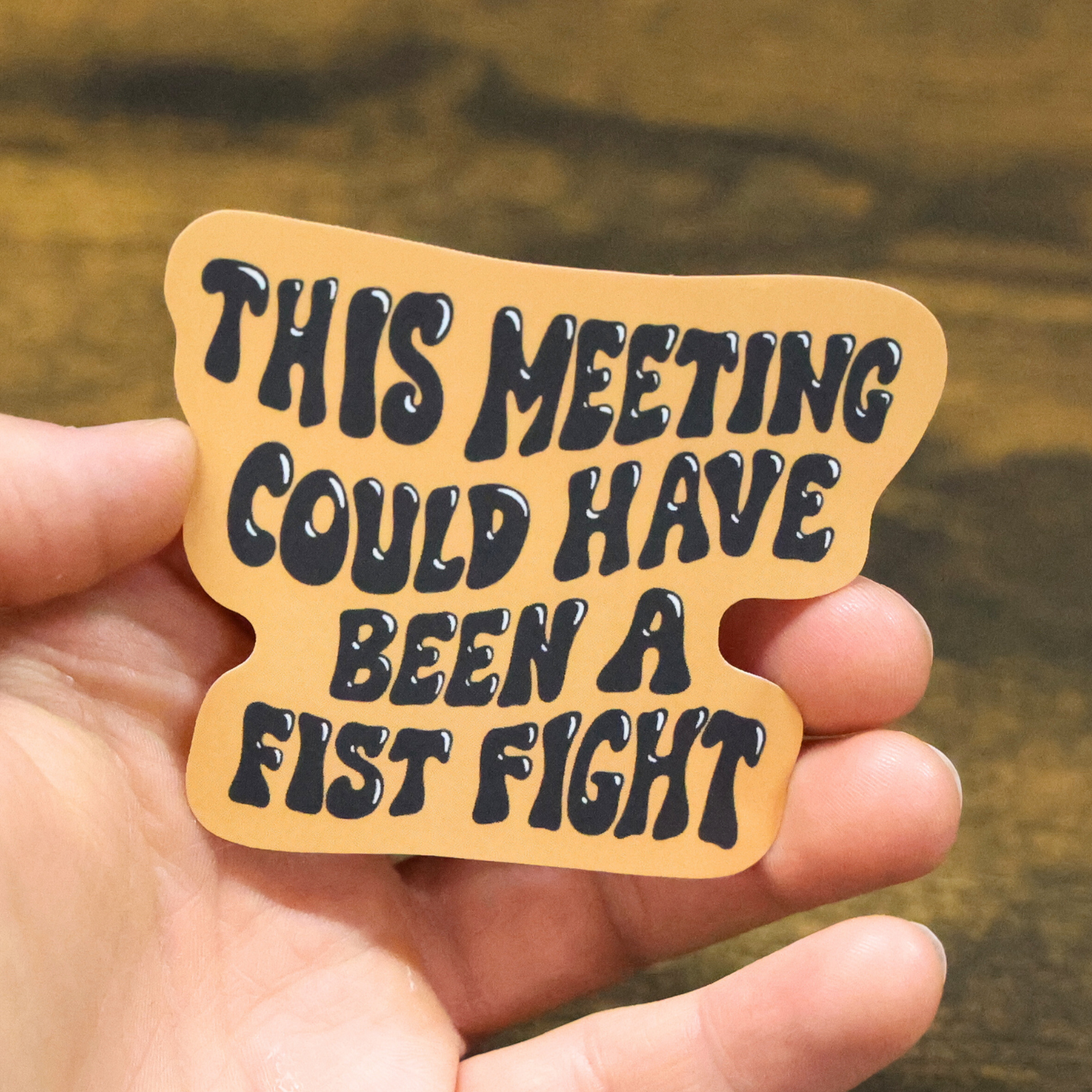 This Meeting Could Have Been A Fistfight Sticker