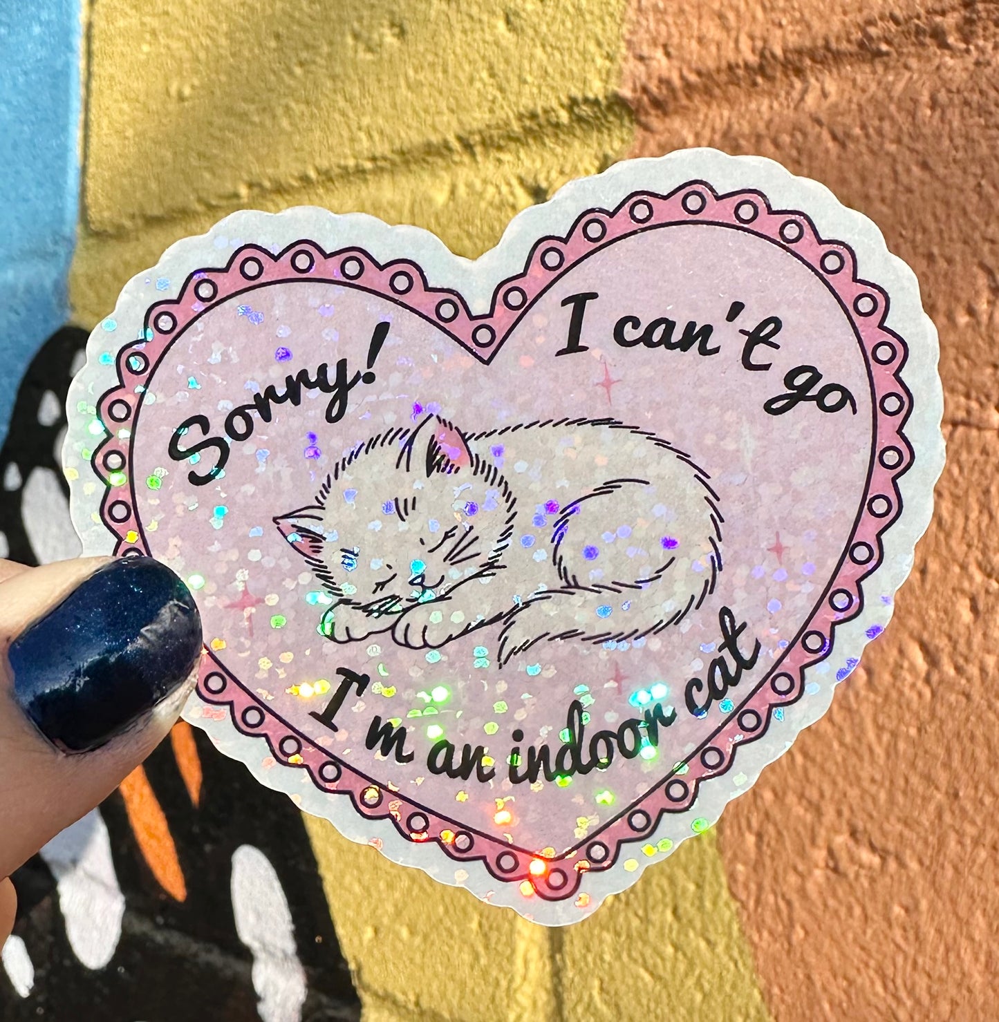 Sorry I Can't Go I'm An Indoor Cat Glitter Sticker