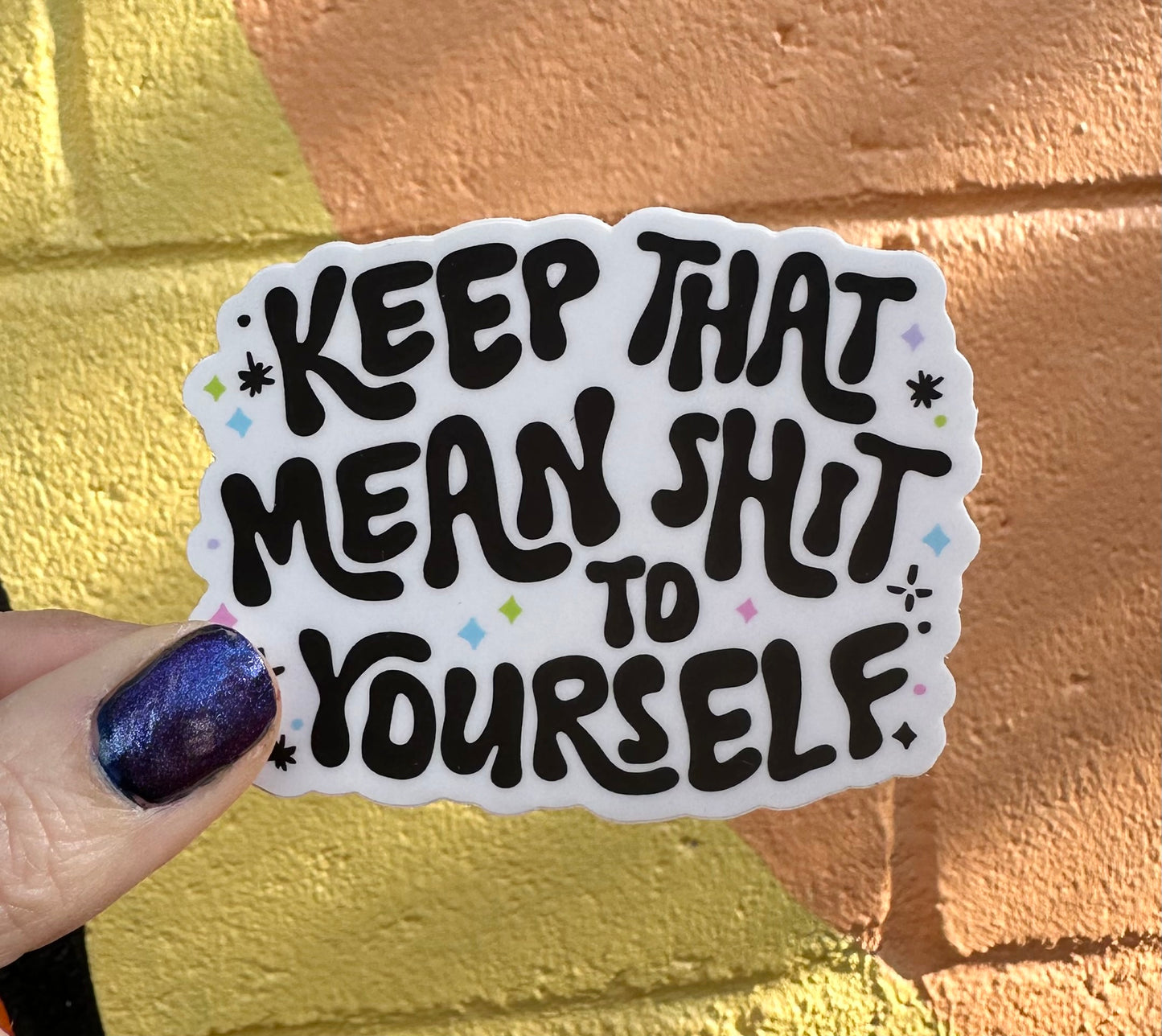 Keep That Mean Shit To Yourself Sticker