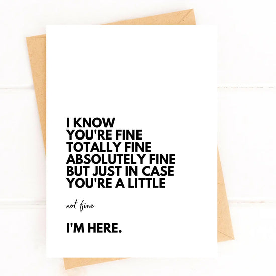 I Know You're Fine But Just In Case You're A Little Not Fine Card