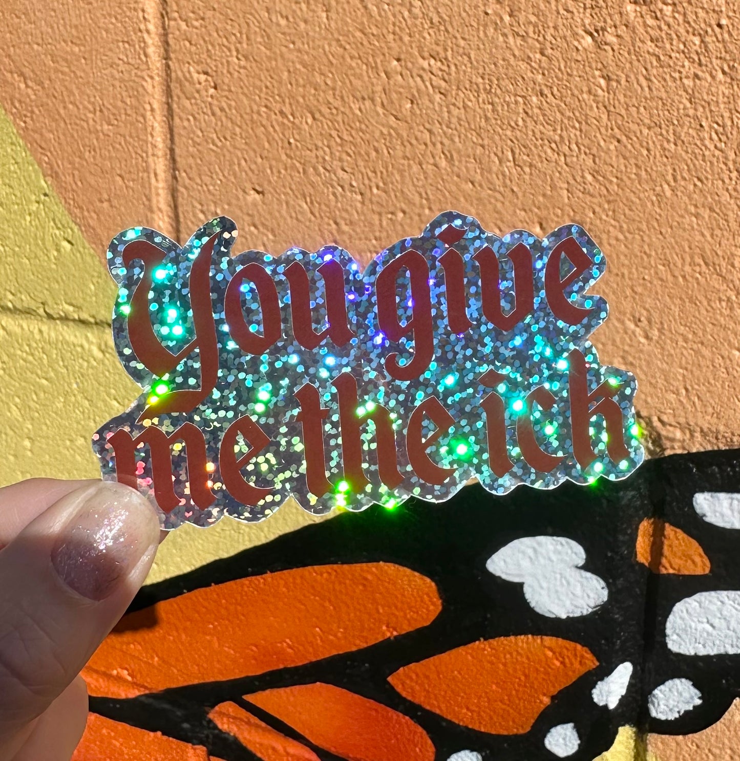 You Give Me The Ick Glitter Sticker