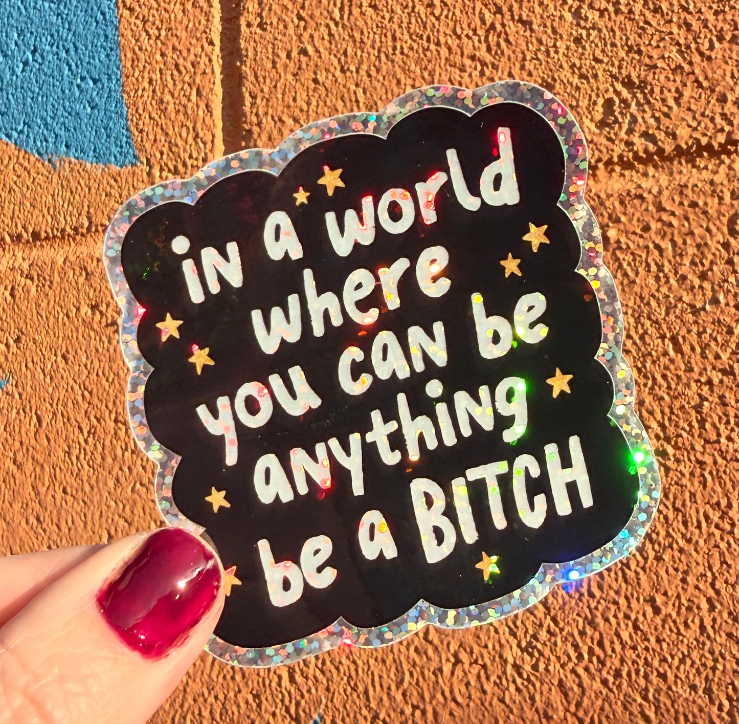 In A World Where You Can Be Anything Be A Bitch Glitter Sticker