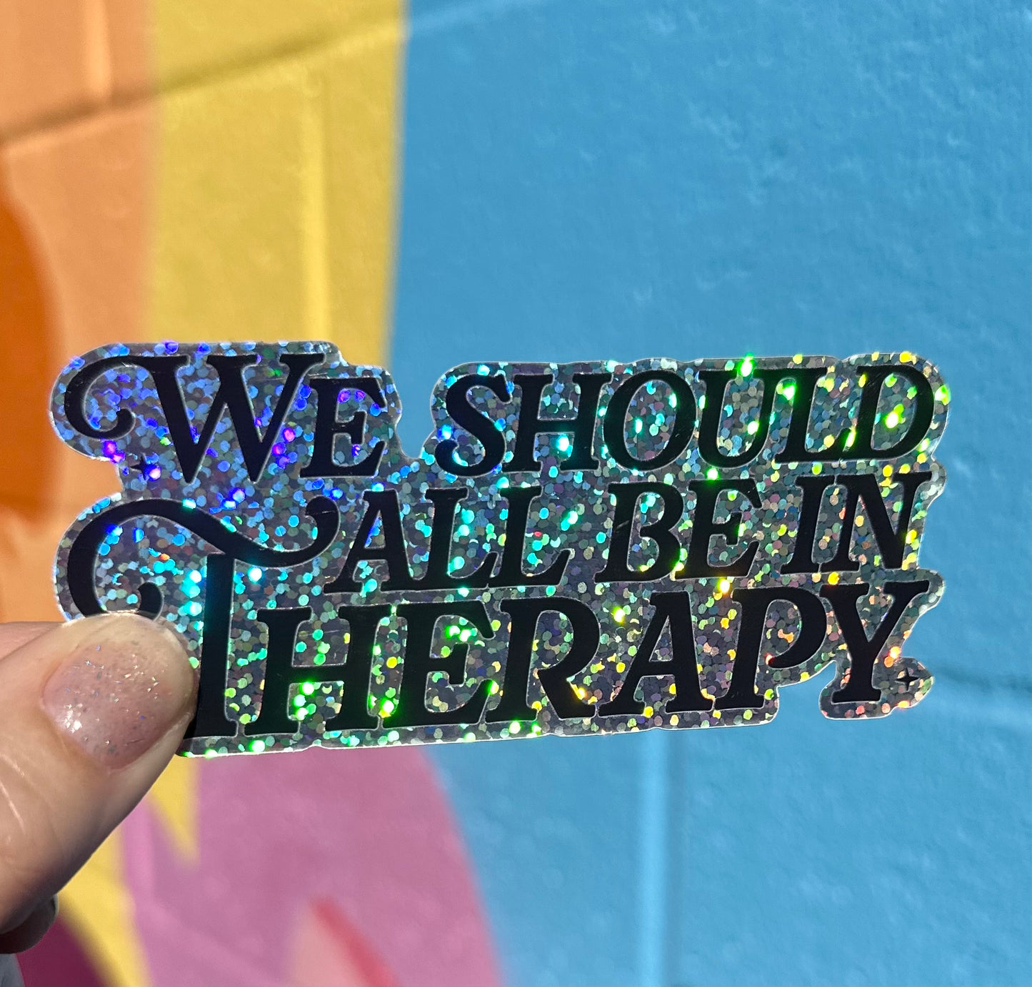 We All Should Be In Therapy Glitter Sticker