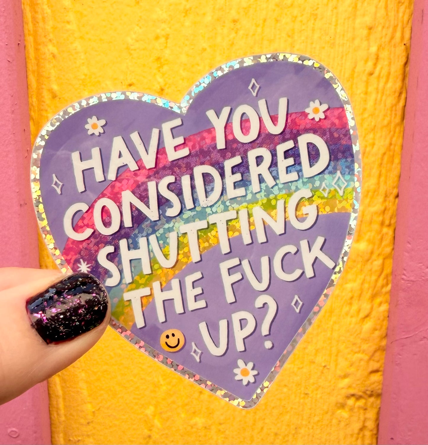 Have You Considered Shutting The Fuck Up Glitter Sticker