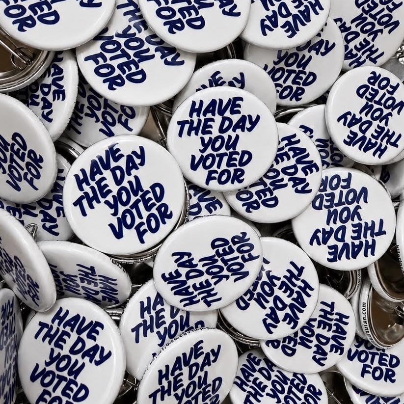 Have The Day You Voted For Button