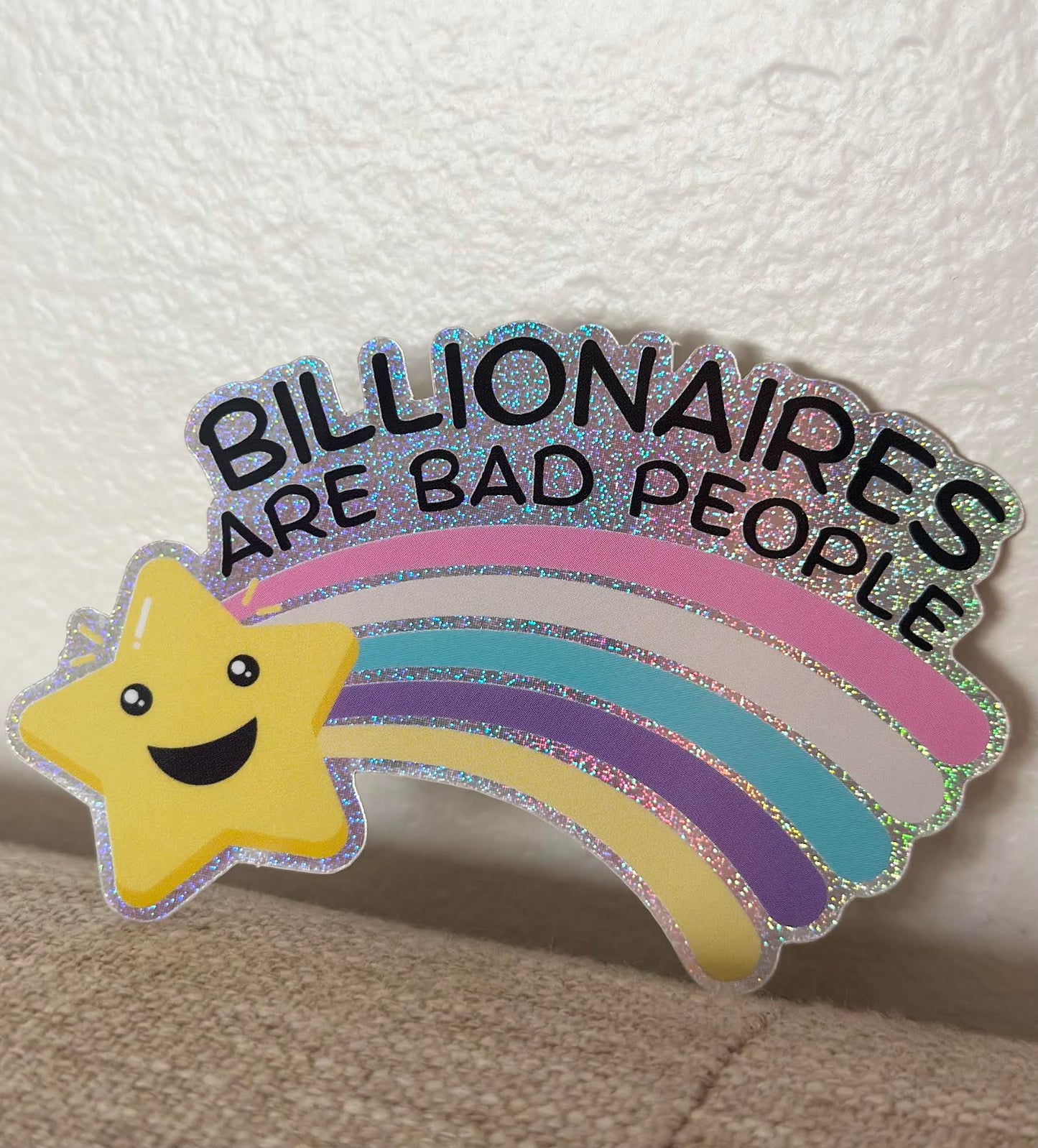 Billionaires Are Bad People Glitter Sticker ( 2 styles available)