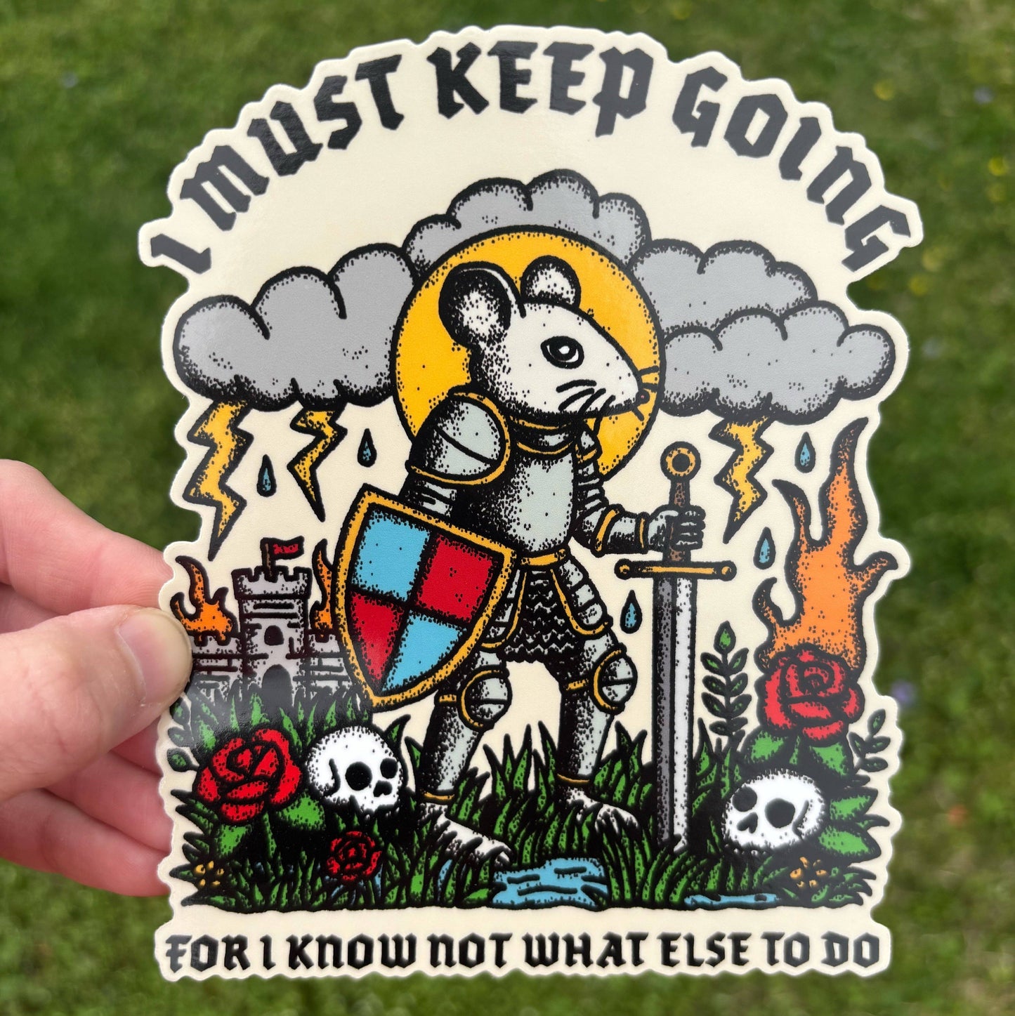 I Must Keep Going For I Know Not What Else To Do Sticker