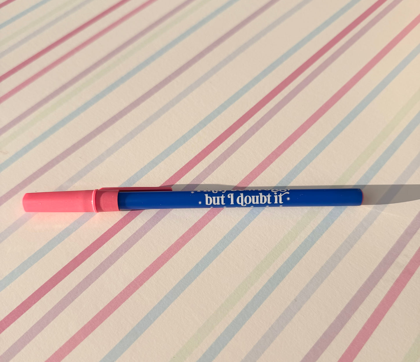 I May Be Wrong But I Doubt It Pen