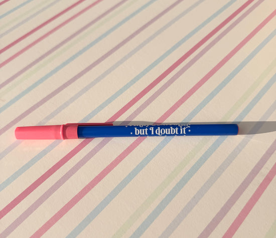 I May Be Wrong But I Doubt It Pen