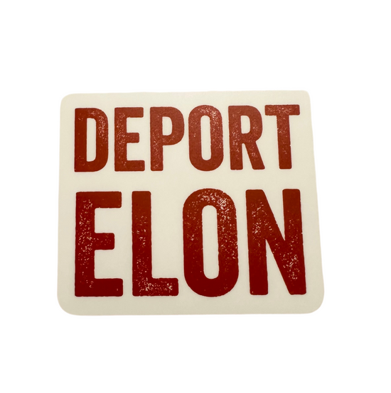 Deport Elon Sticker