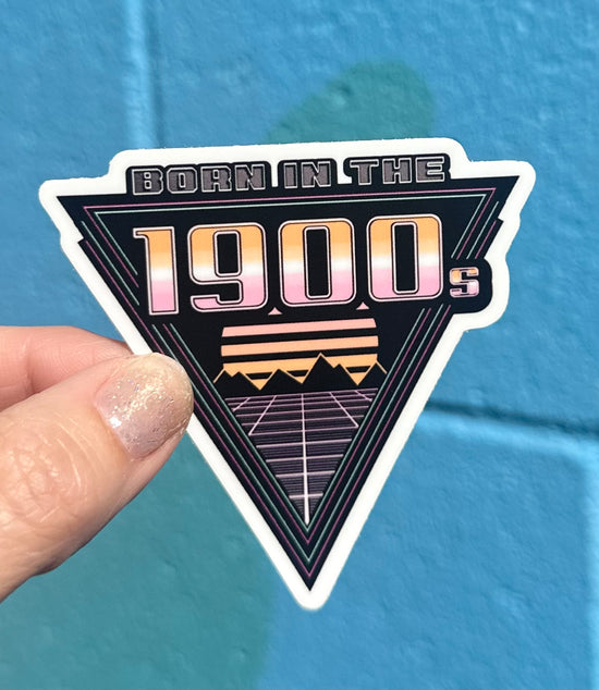 Born In The 1900's Sticker