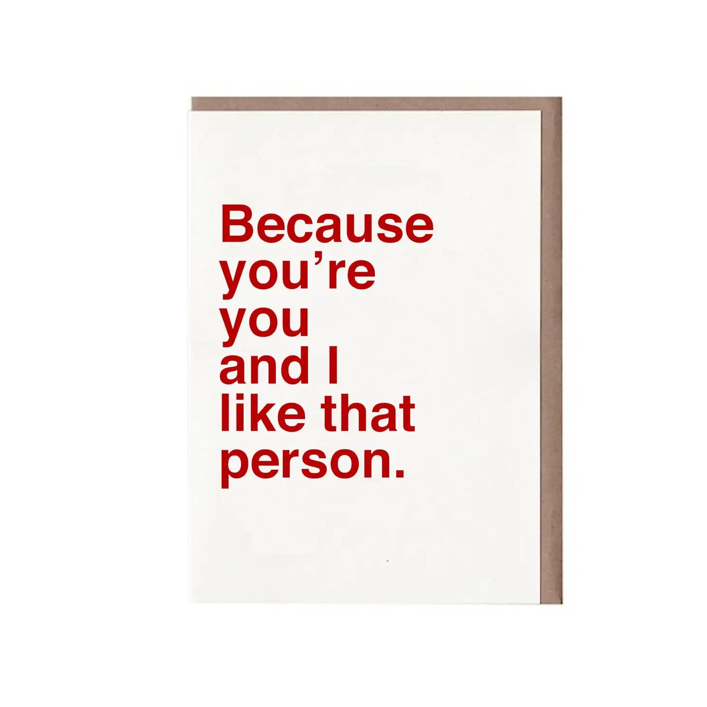 Load image into Gallery viewer, Because You&amp;#39;re You And I Like That Person Card
