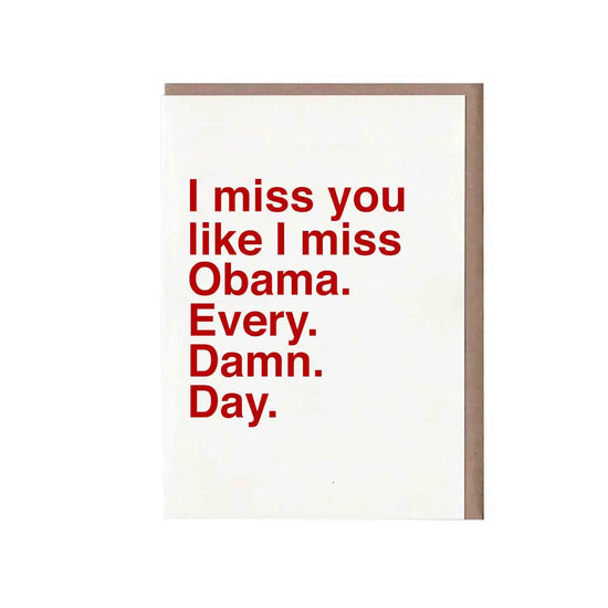 I Miss You Like I Miss Obama Card