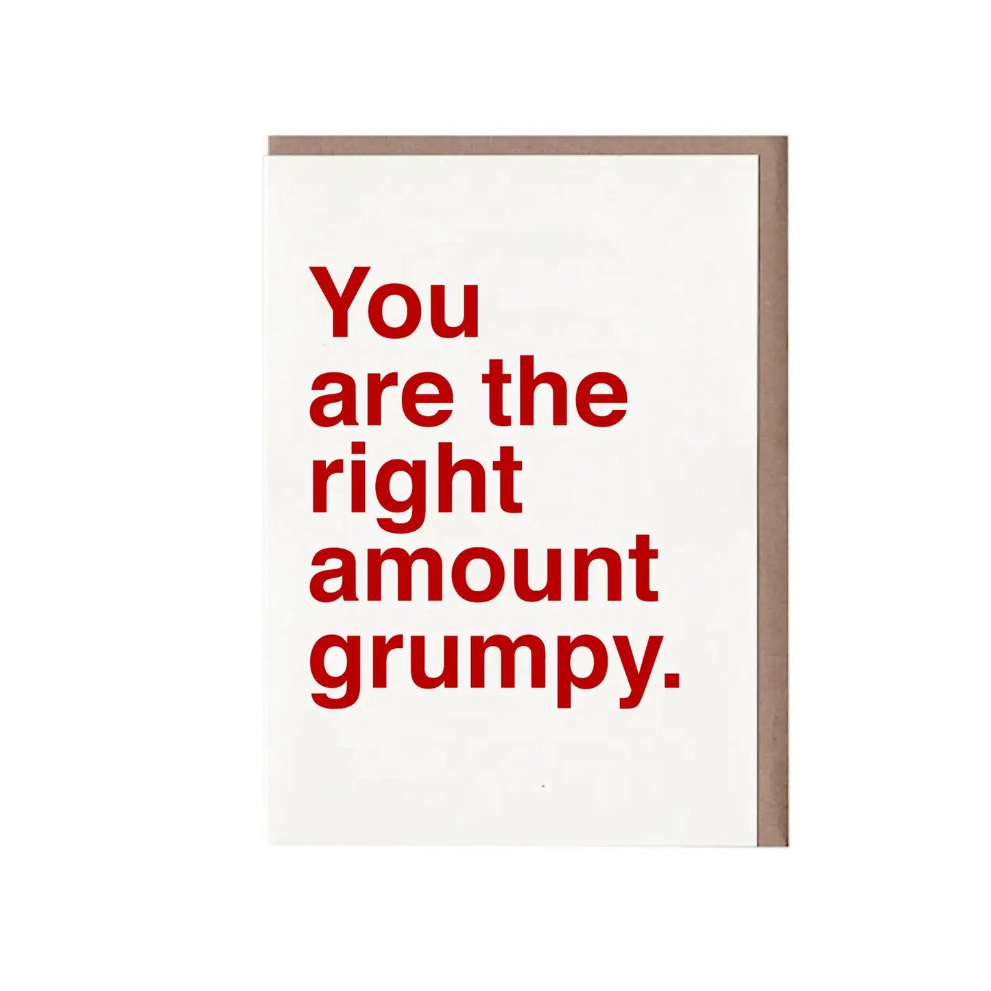 You Are The Right Amount Grumpy Card