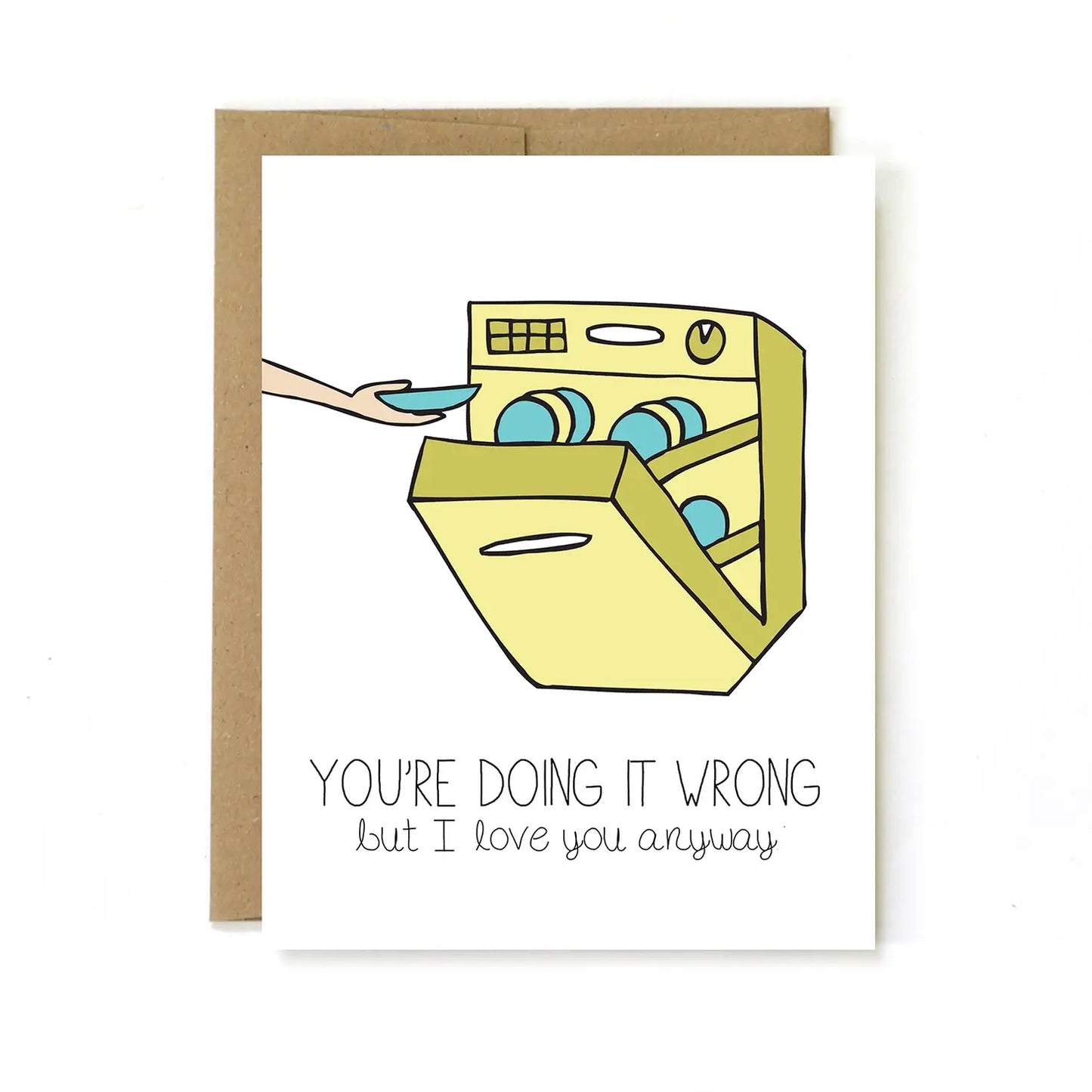 You're Doing It Wrong But I Love You Anyway Card
