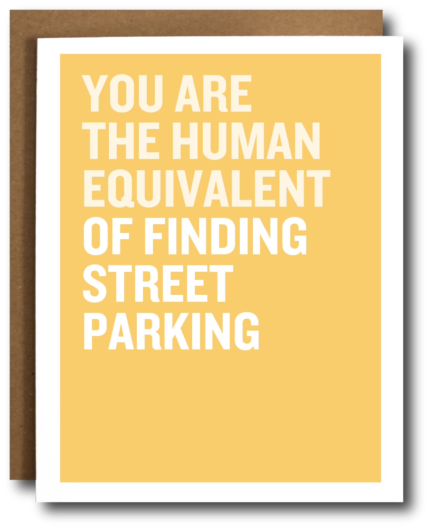 You Are The Human Equivalent Of Finding Street Parking Card