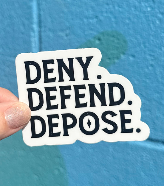 Deny. Defend. Depose. Sticker
