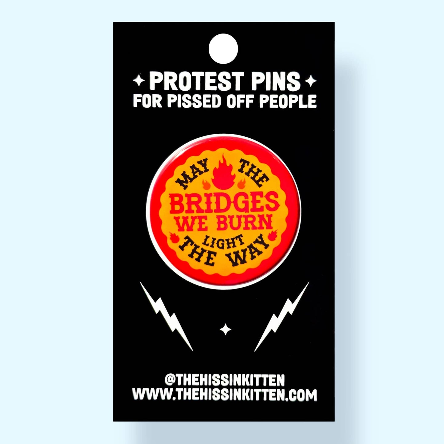 May The Bridges We Burn Light The Way Button