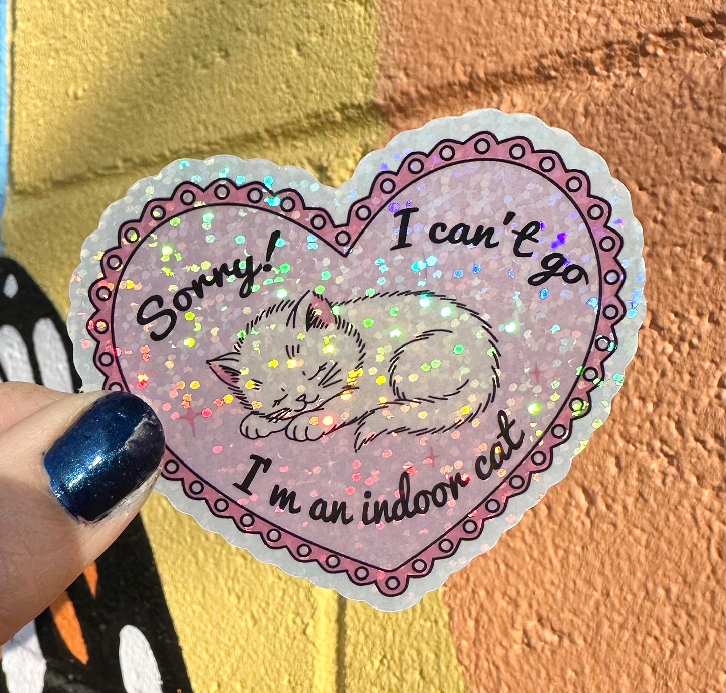Sorry I Can't Go I'm An Indoor Cat Glitter Sticker
