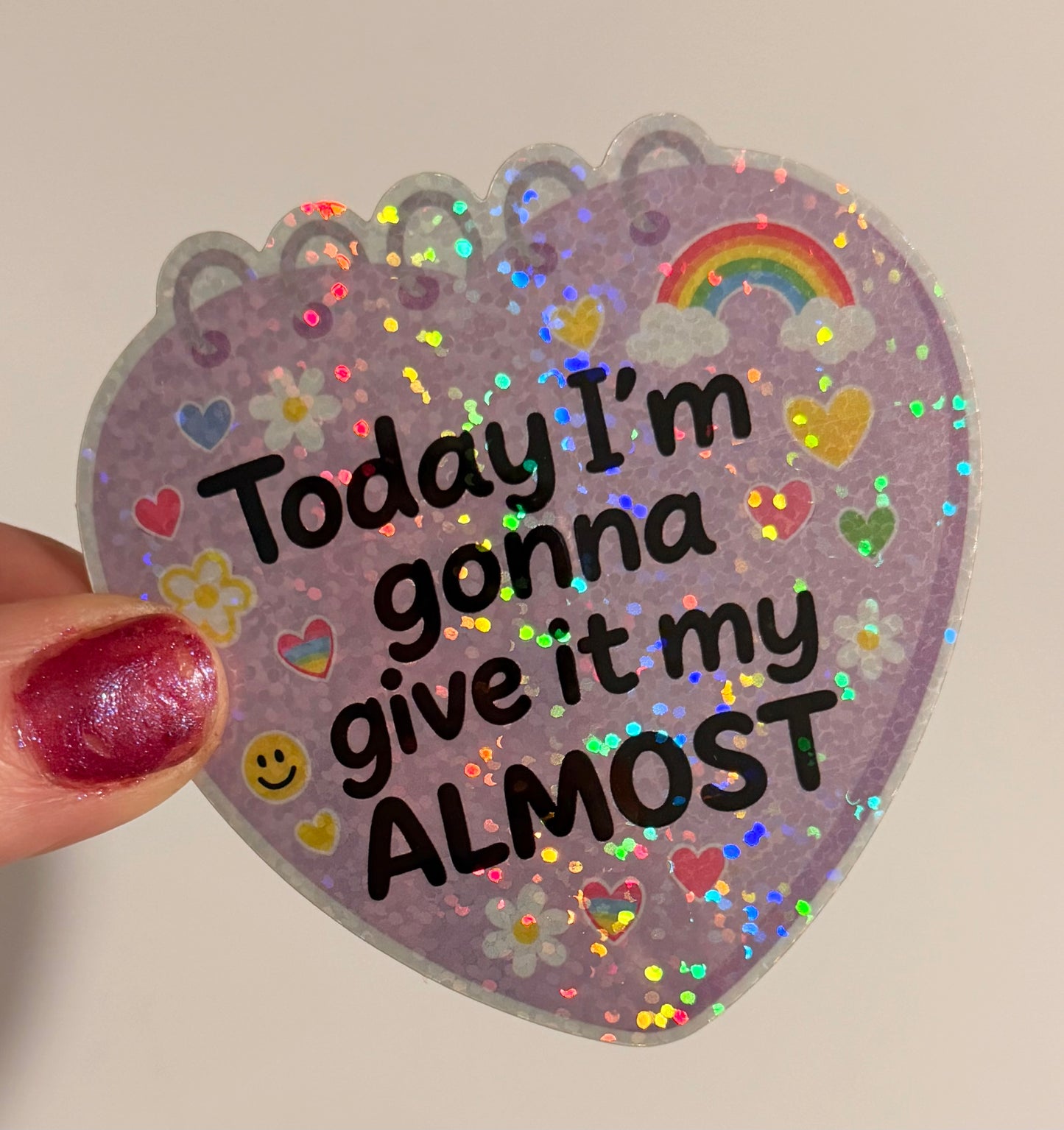 Today I'm Gonna Give It My Almost Glitter Sticker
