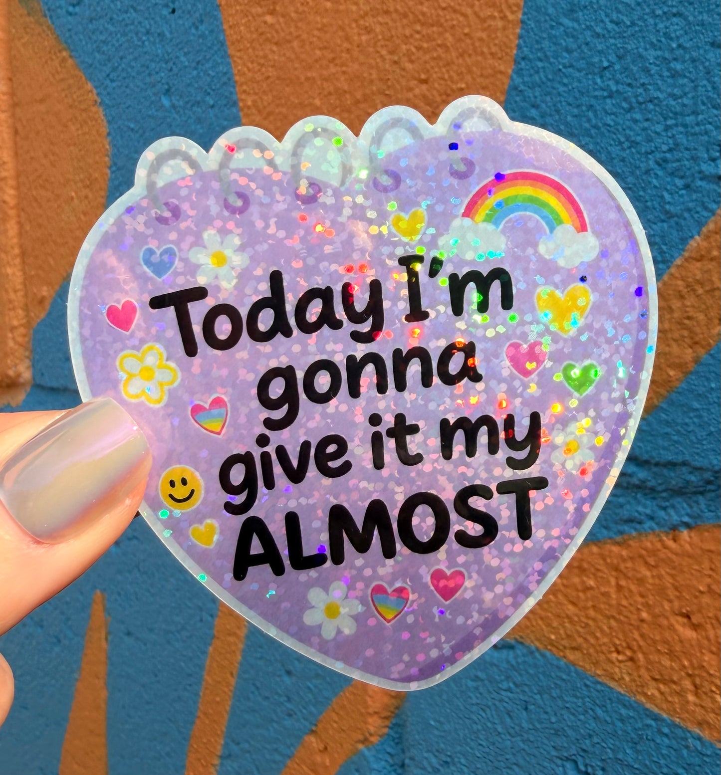 Today I'm Gonna Give It My Almost Glitter Sticker