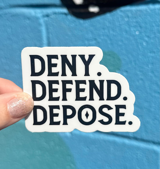 Deny. Defend. Depose. Sticker