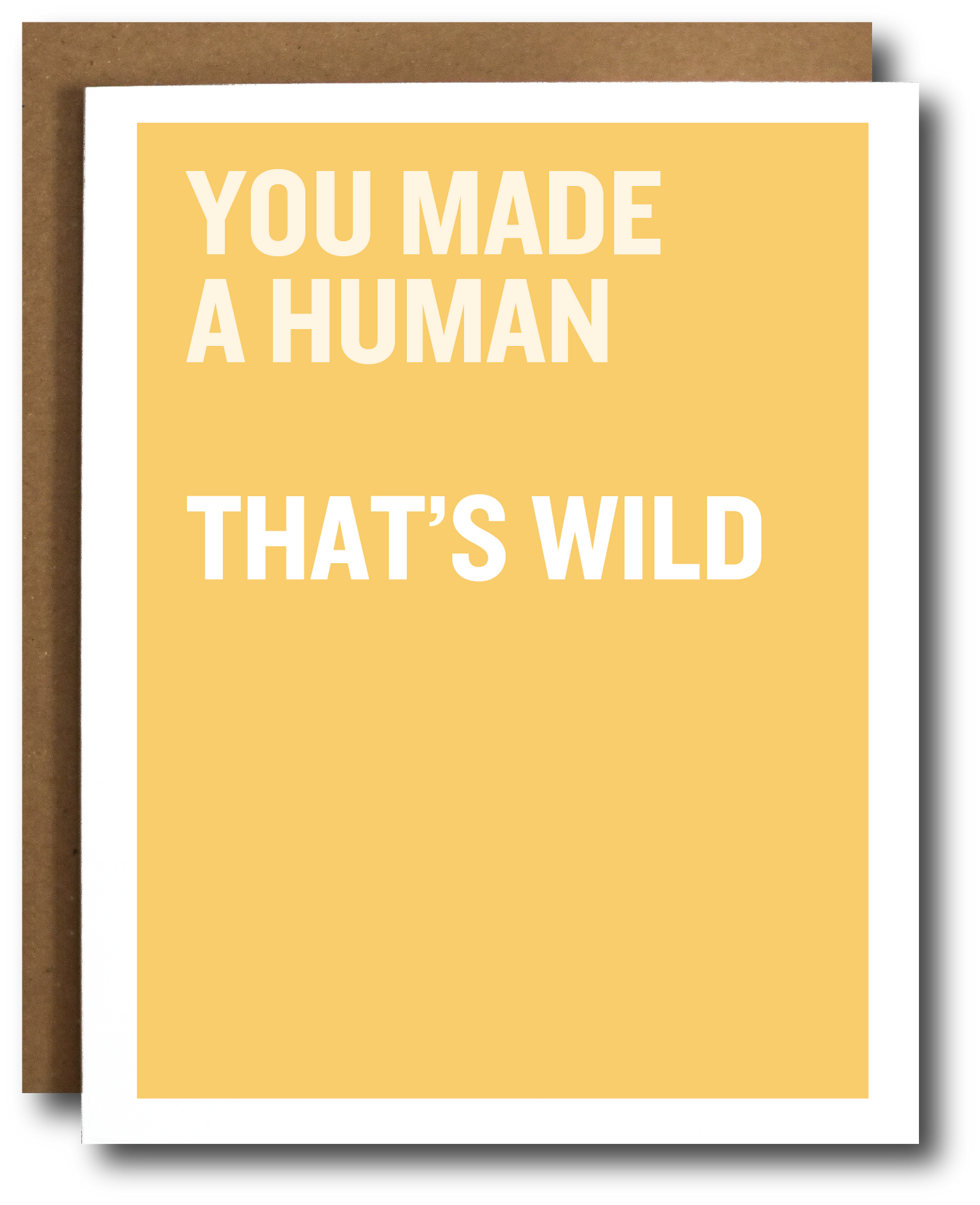 You Made A Human Thats Wild Card