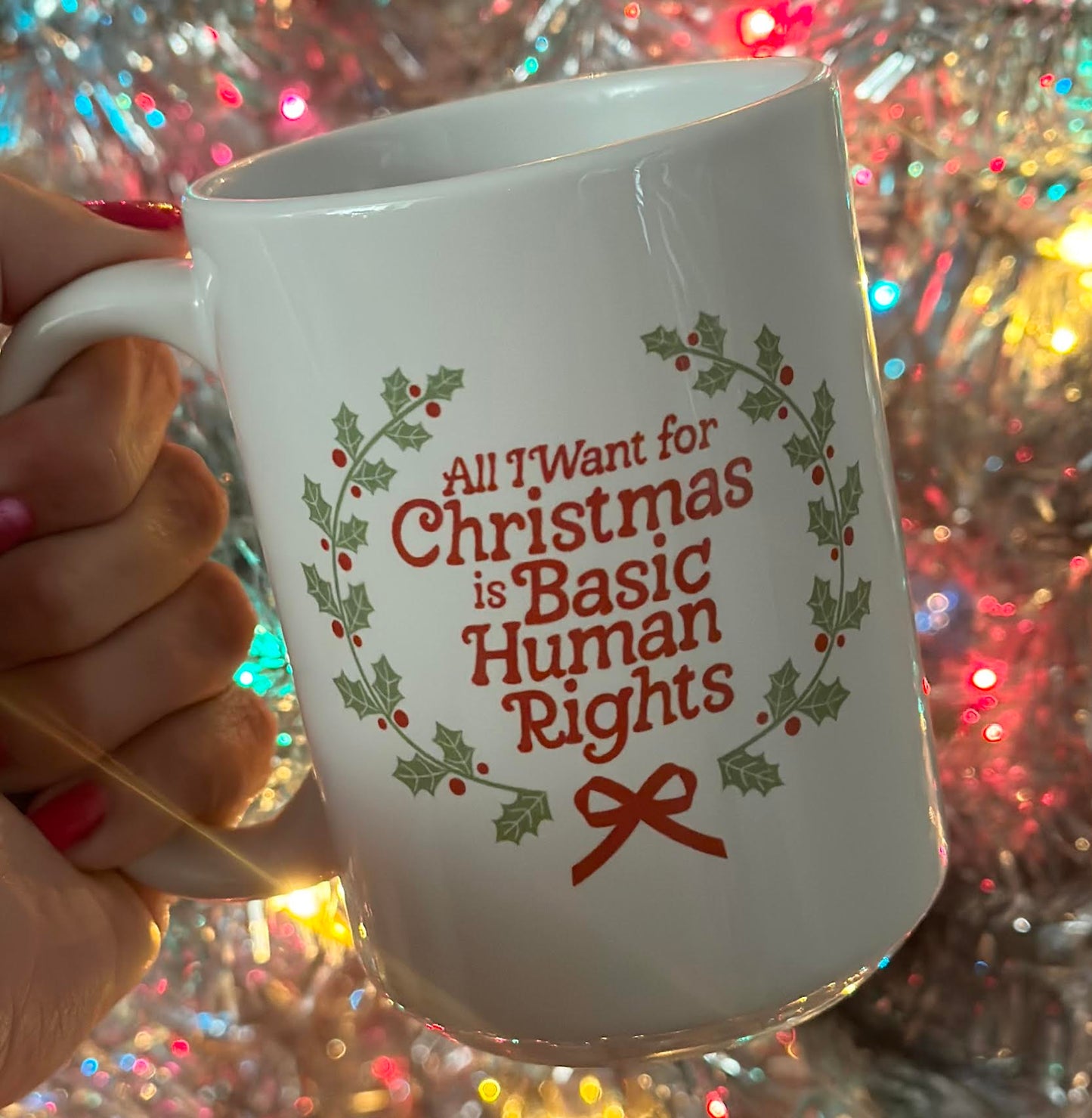 All I Want For Christmas is Basic Human Rights 15 oz Mug