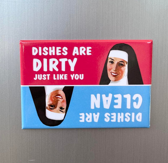 Dishes Are Clean Vs. Dishes Are Dirty Just Like You Magnet