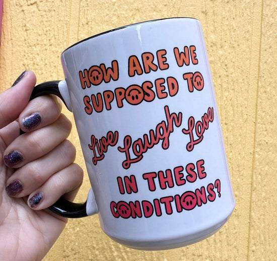 How Are We Supposed To Live Laugh Love 15 oz Mug