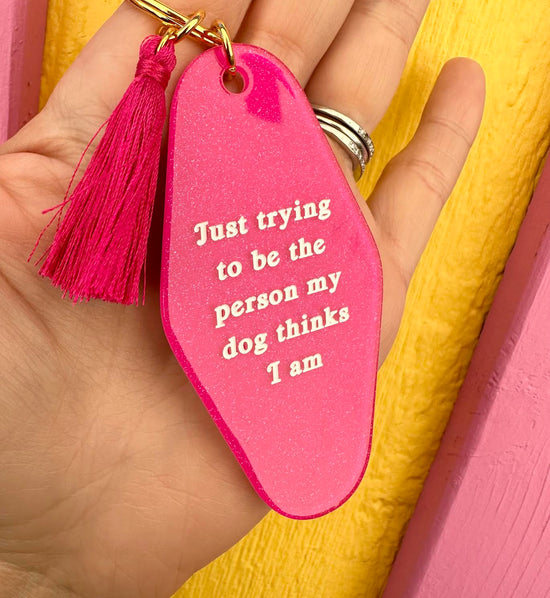 Just Trying To Be The Person My Dog Things I Am Motel Keychain