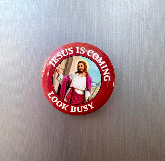 Jesus Is Coming Look Busy Button Magnet